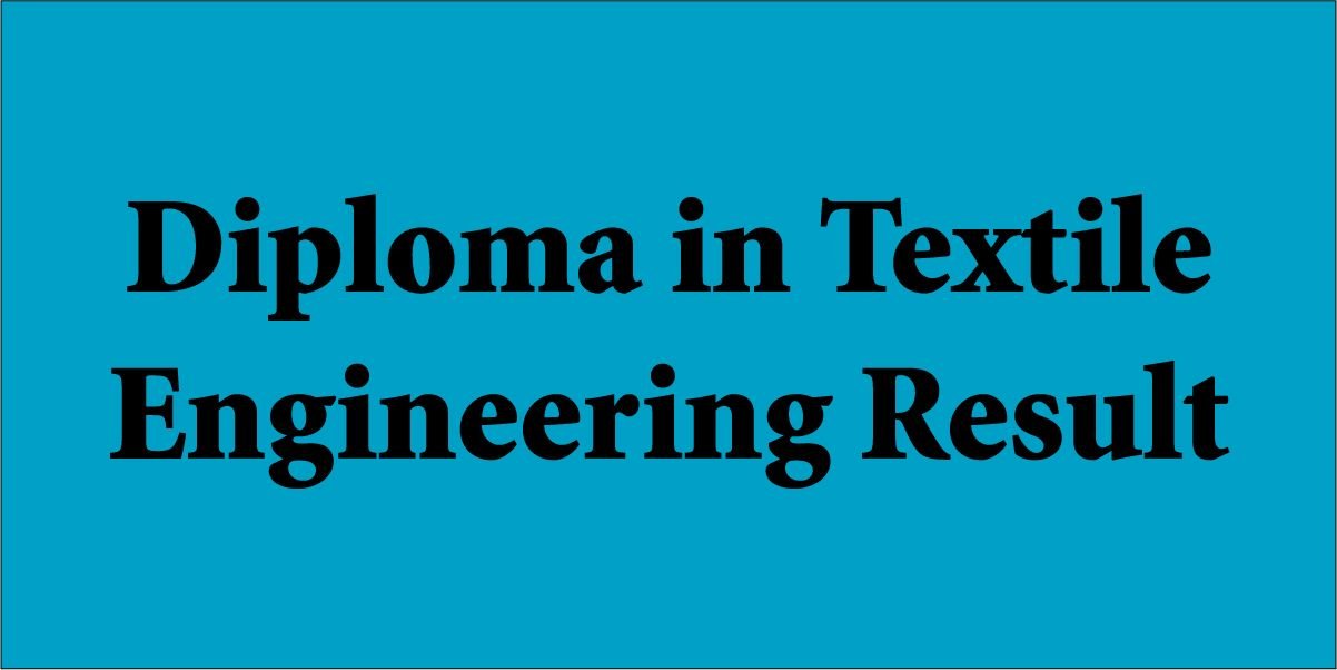 Diploma in Textile Engineering Result